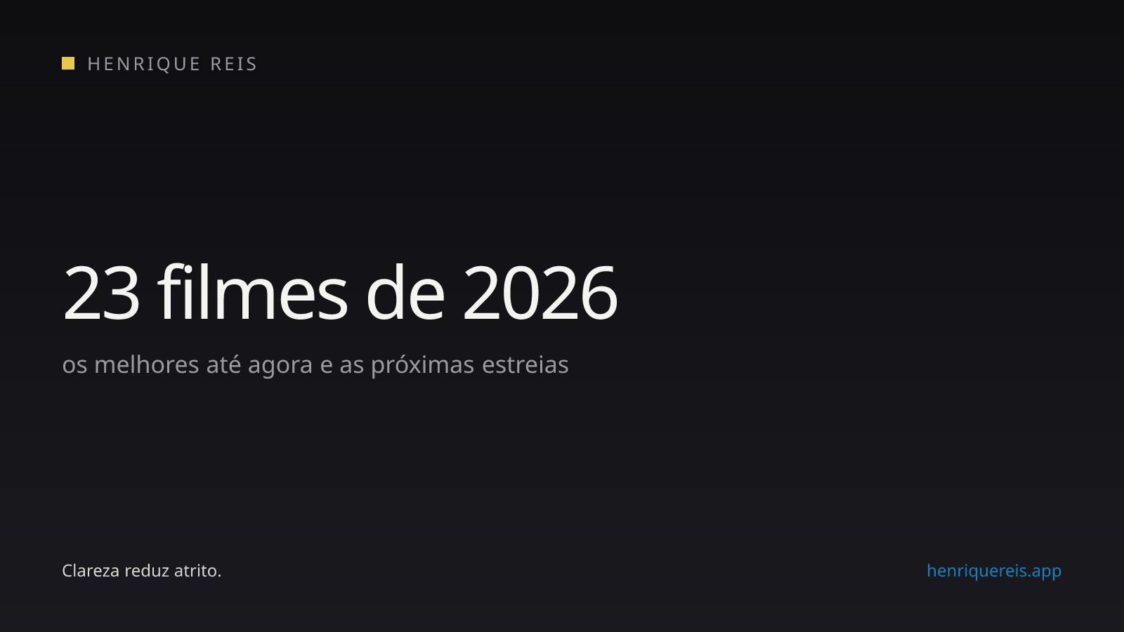 Seleção editorial de filmes de 2026 já exibidos e próximos lançamentos
