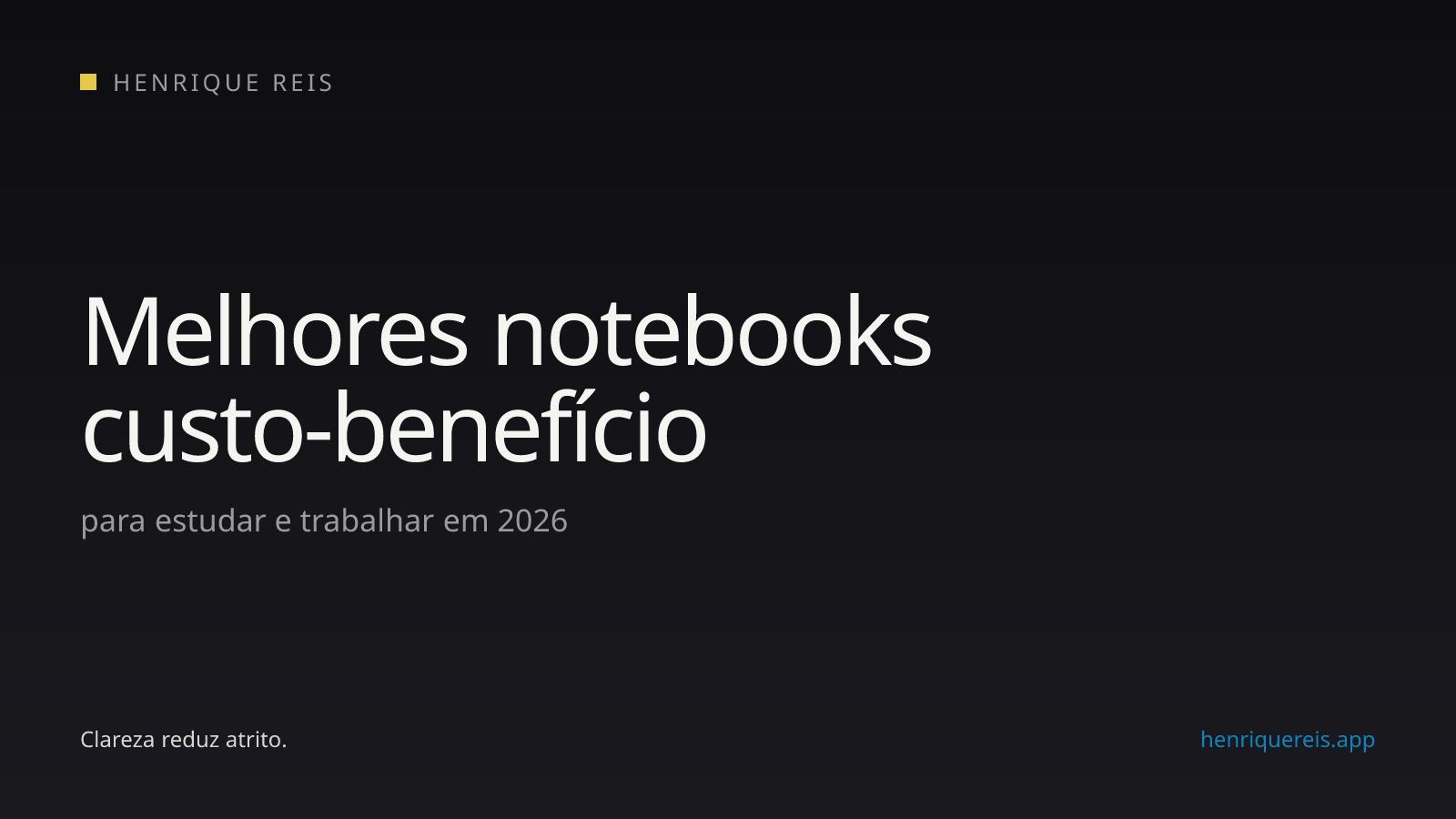 Capa editorial do guia de notebooks custo-benefício para estudo e trabalho em 2026