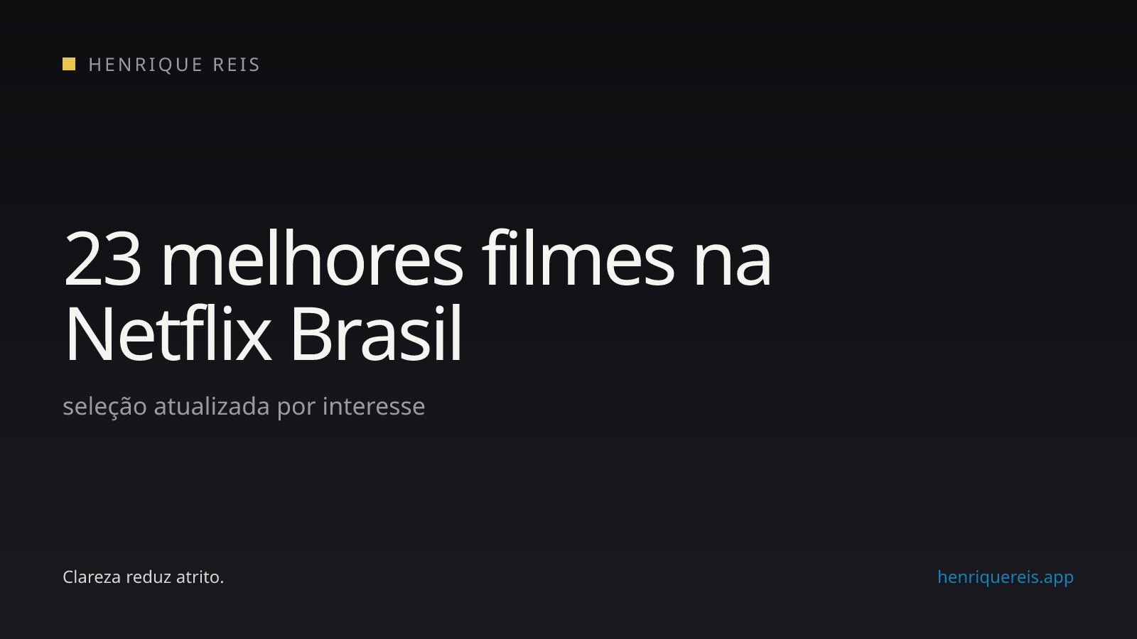 Seleção editorial dos melhores filmes disponíveis na Netflix Brasil
